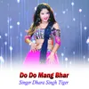 About Do Do Mang Bhar Song